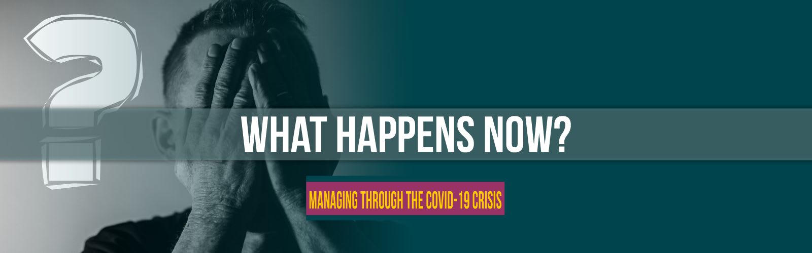 What happens now - covid-19 business