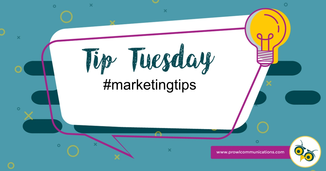Tip Tuesday marketing tips by PRowl Communications