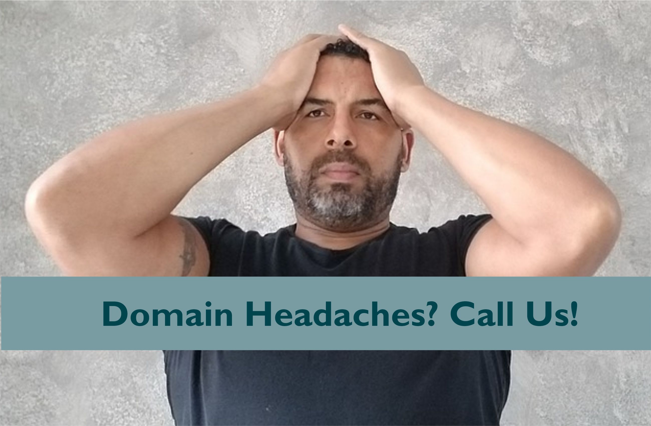 domain headaches, frustrated - call us