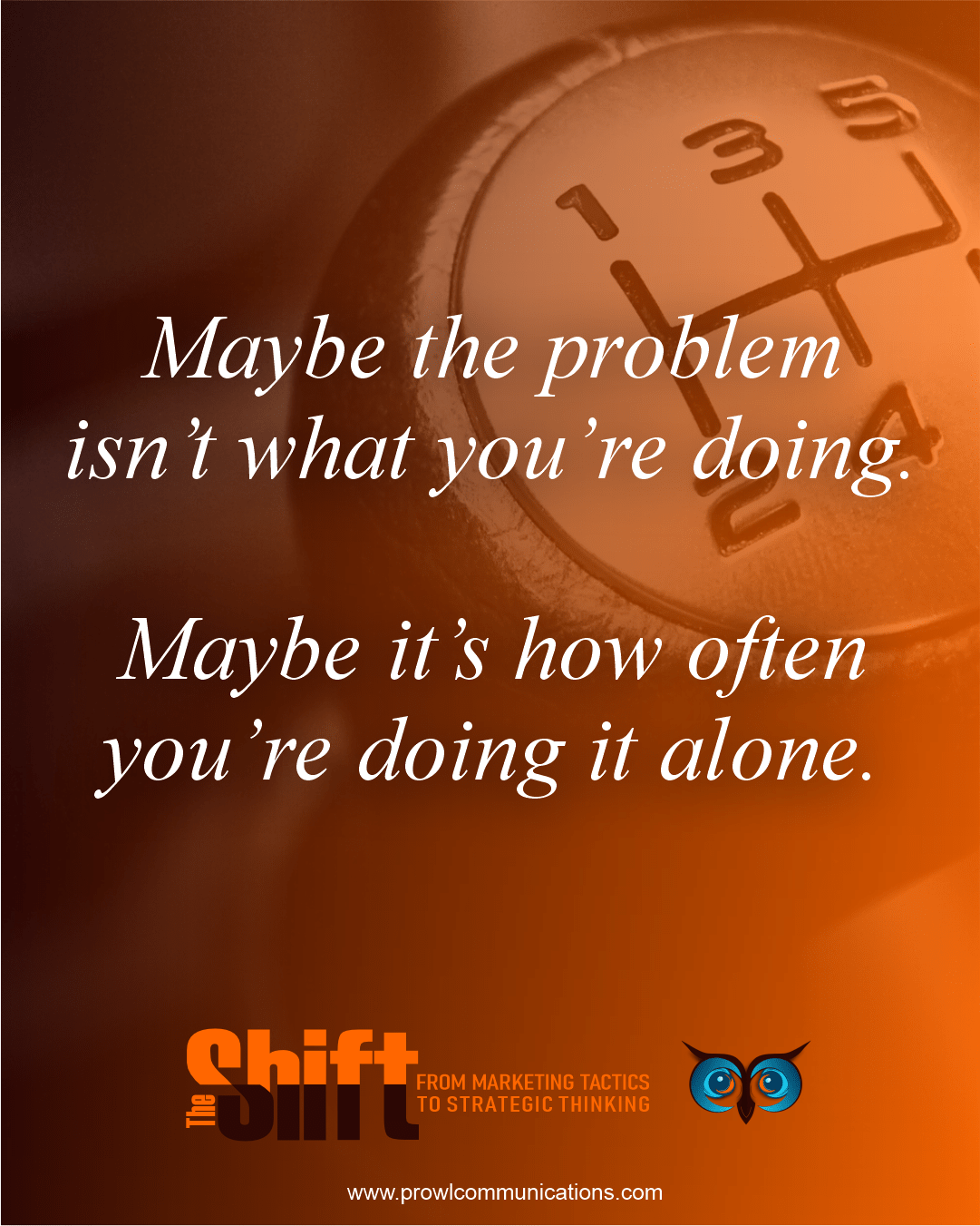 Maybe the problem isn't what you're doing. Maybe it's how often you're doing it alone. 